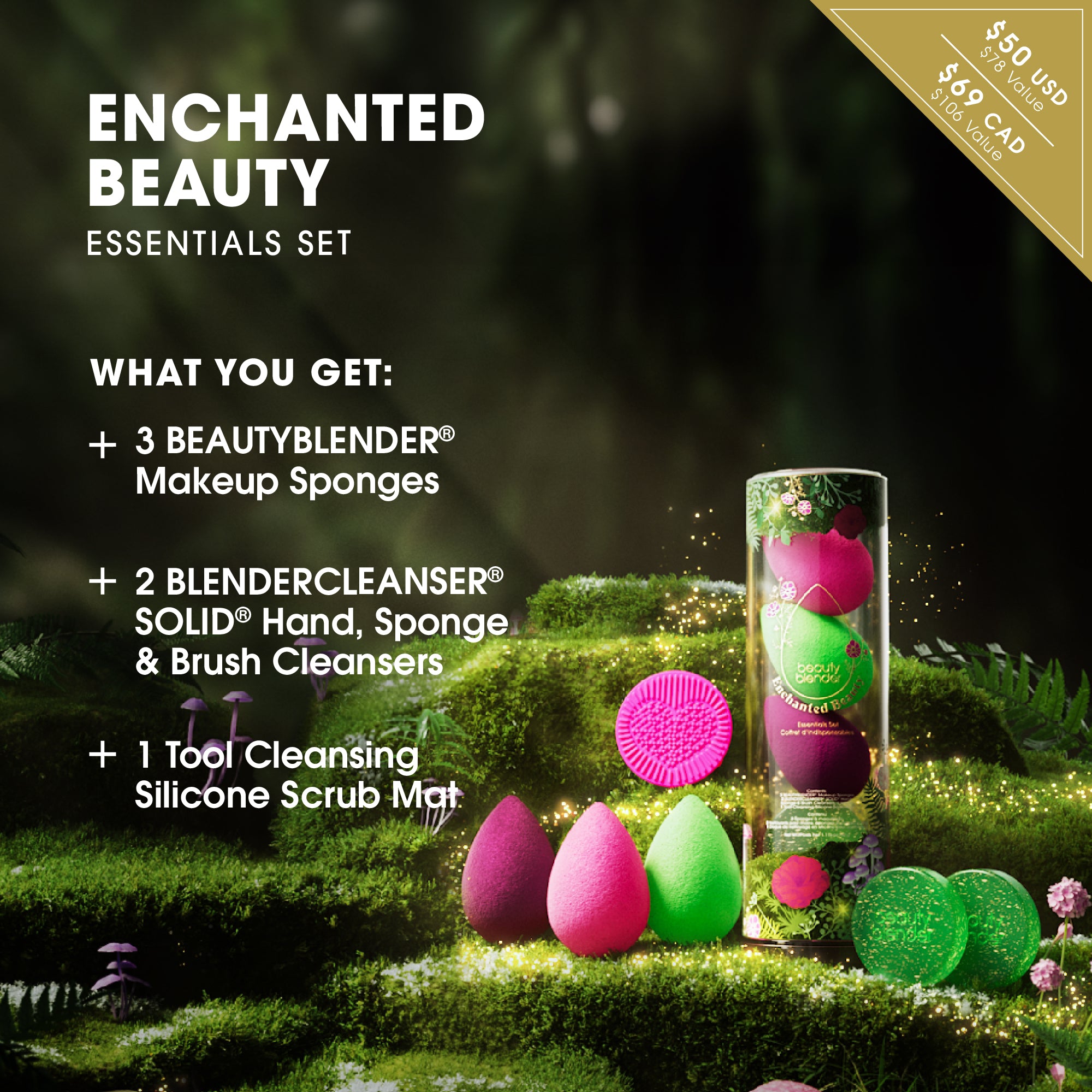 ENCHANTED BEAUTY ESSENTIALS SET. WHAT YOU GET: 3 BEAUTYBLENDER® Makeup Sponges. 2 BLENDERCLEANSER® SOLID® Hand, Sponge & Brush Cleansers. 1 Tool Cleansing Silicone Scrub Mat.