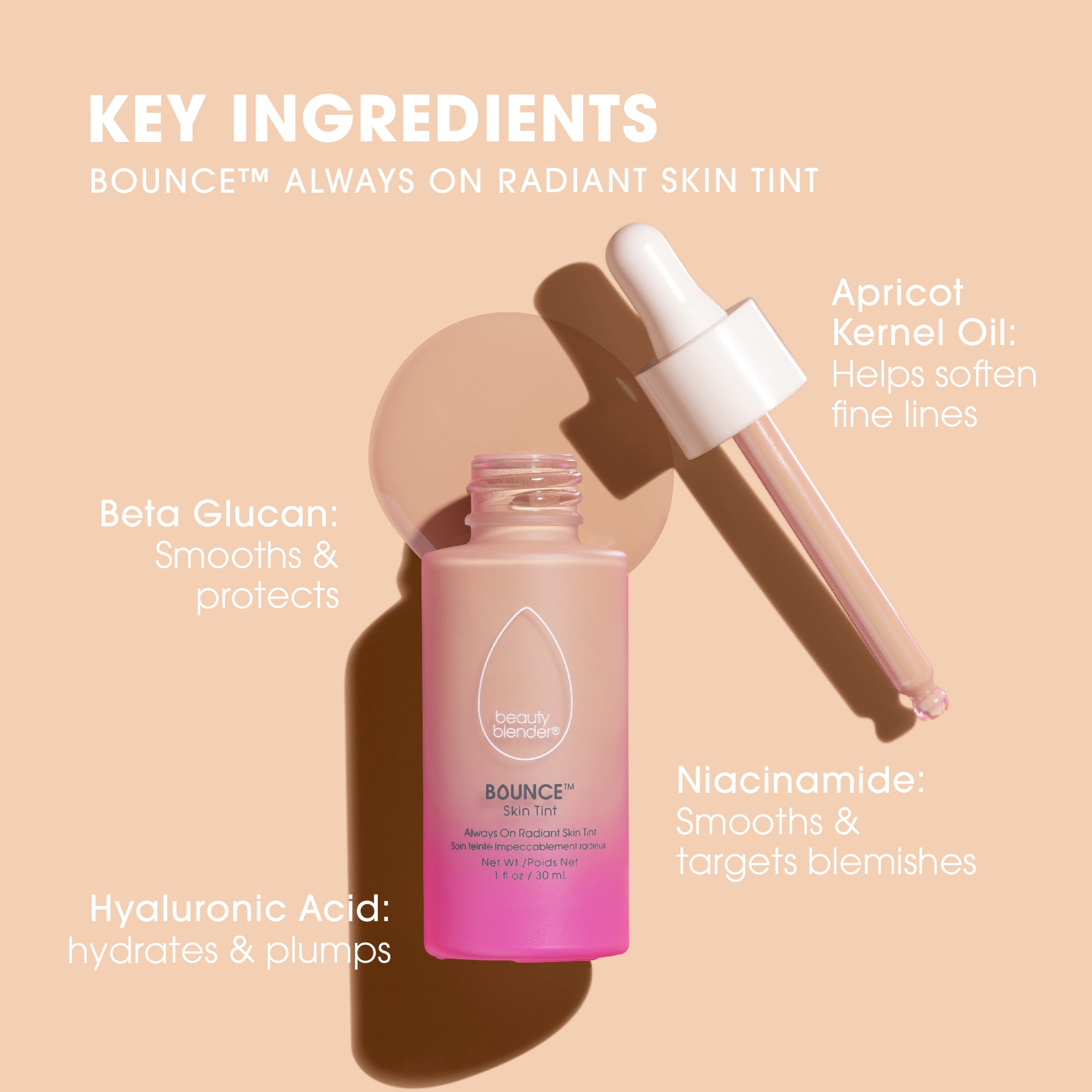 light-1best-skin-tints-key-ingredients-bounce™-always-on-radiant-skin-tint-beta-glucan-smooths-protects-hyaluronic-acid-hydrates-plumps-apricot-kernel-oil-helps-soften-fine-lines-niacinamide-smooths-targets-blemishes
